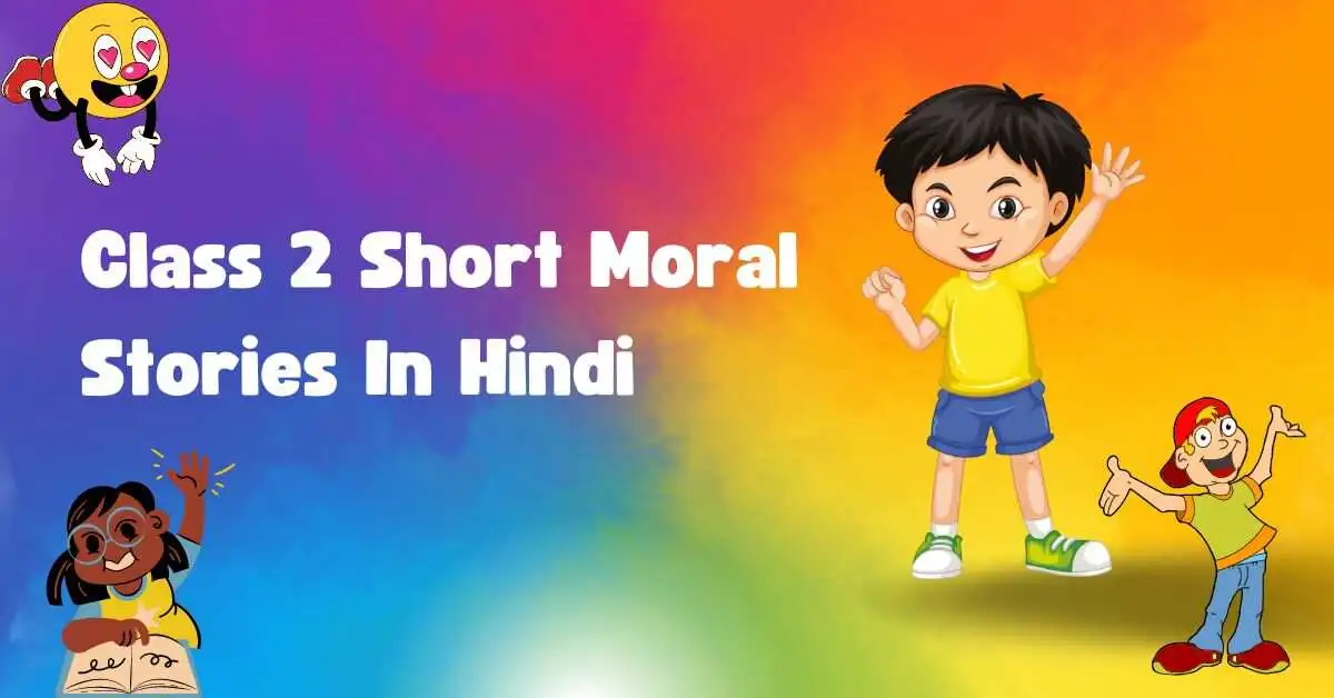 Class 2 Short Moral Stories In Hindi