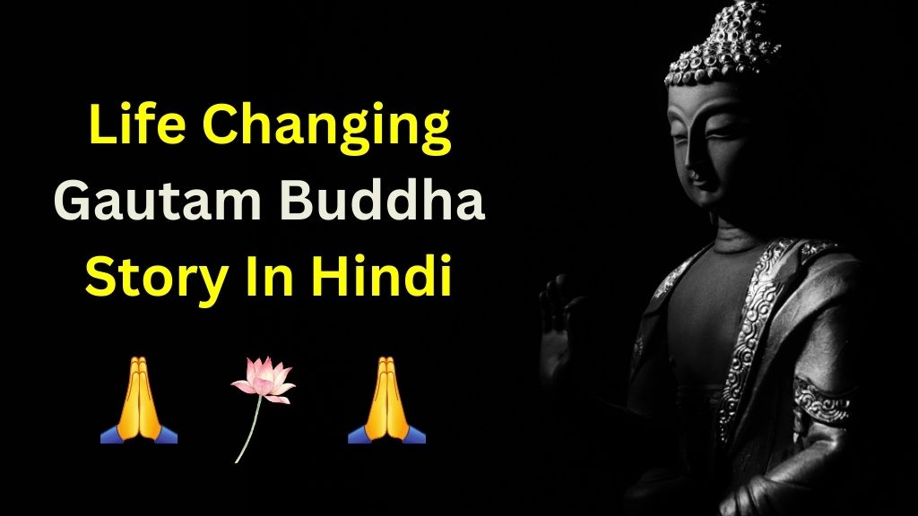 Life Changing Gautam Buddha Story In Hindi